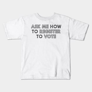 Voter - Ask me how to register how to vote Kids T-Shirt